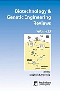 Biotechnology & Genetic Engineering Reviews: Volume 25 (Hardcover, New)