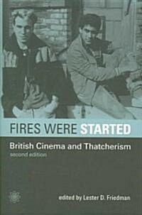 Fires Were Started - British Cinema and Thatcherism 2e (Hardcover)