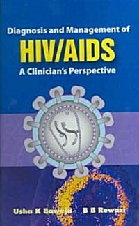 Diagnosis and Management of HIV/AIDS: A Clinicians Perspective (Hardcover)