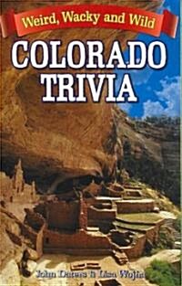 Colorado Trivia: Weird, Wacky & Wild (Paperback)