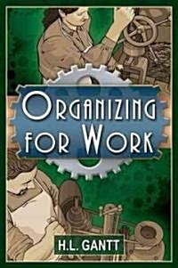 Organizing for Work, by Gantt (Paperback)