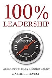 100% Leadership: Guidelines for Successful Leaders (Hardcover)