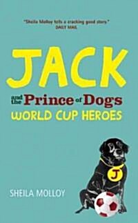 Jack and the Prince of Dogs : World Cup Heroes (Paperback)