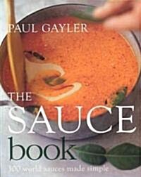 Paul Gaylers Sauce Book (Hardcover, Original)