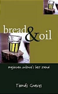 Bread & Oil: Majorcan Cultures Last Stand (Hardcover)
