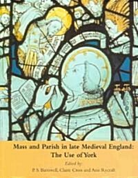 Mass and Parish in Late Medieval England: The Use of York (Paperback)