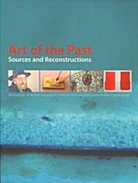 Art of the Past--Sources & Reconstruction (Paperback)