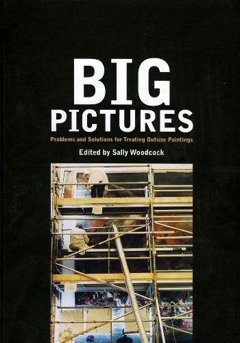 Big Pictures: Problems and Solutions for Treating Outsize Paintings (Hardcover)