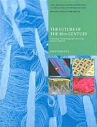 The Future of the 20th Century: Collecting, Interpreting and Conserving Modern Materials (Paperback)