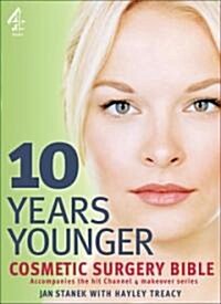 10 Years Younger Cosmetic Surgery Bible (Paperback)