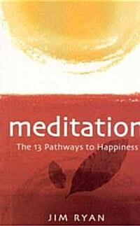 Meditation: the 13 Pathways to Happiness (Paperback)