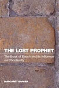 The Lost Prophet : The Book of Enoch and Its Influence on Christianity (Paperback, New ed)