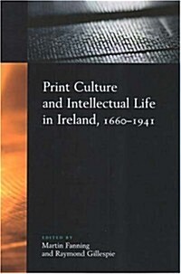 Print Culture And Intellectual Life in Ireland, 1660-1941 (Hardcover)