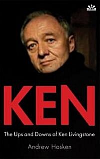 Ken : The Ups and Downs of Ken Livingstone (Hardcover)