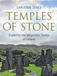 Temples of Stone: Exploring the Magalithic Tombs of Ireland (Hardcover)