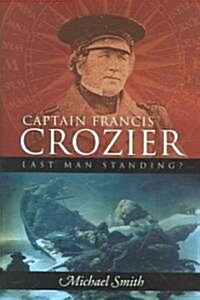Captain Francis Crozier: Last Man Standing? (Hardcover)
