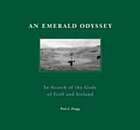 An Emerald Odyssey: In Search of the Gods of Golf and Ireland (Hardcover)