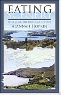 Eating Scenery: West Cork, the People & the Place (Paperback)