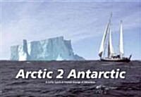 Arctic 2 Antarctic: A Celtic Spirit of Fastnet Adventure (Hardcover)