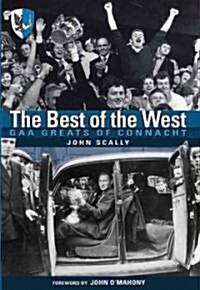 The Best of the West: Gaa Greats of Connacht (Hardcover)