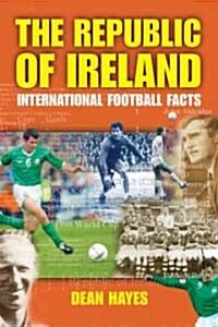 The Republic of Ireland: International Football Facts (Paperback)