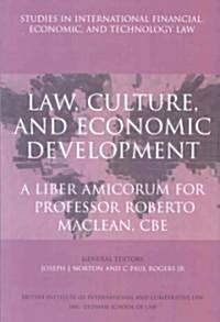 Law, Culture, and Economic Development: A Liber Amicorum for Professor Roberto MacLean, CBE (Paperback)