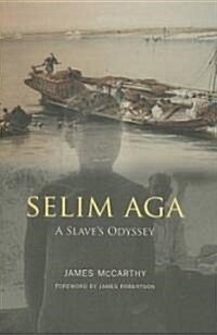 Selim Aga : A Slaves Odyssey (Hardcover)