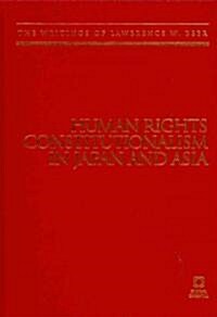 Human Rights Constitutionalism in Japan and Asia: The Writings of Lawrence W. Beer (Hardcover)