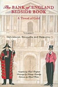 The Bank of England Bedside Book - a Thread of Gold 1694-2008 (Hardcover)