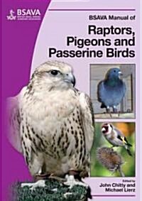 BSAVA Manual of Raptors, Pigeons and Passerine Birds (Paperback, New)