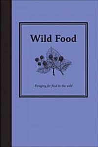 Wild Food : Gathering Food in the Wild (Hardcover)