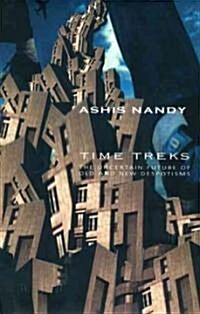 Time Treks - The Uncertain Future of Old and New Despotisms (Hardcover)