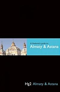 A Hedonists Guide to Almaty and Astana (Hardcover)