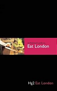 Hg2: A Hedonists Guide to Eat London (Undefined)