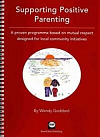 Supporting Positive Parenting: A Proven Programme Based on Mutual Respect Designed for Local Community Initiatives (Spiral)