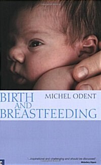 Birth and Breastfeeding : Rediscovering the Needs of Women During Pregnancy and Childbirth (Paperback, 2 Revised edition)