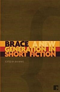 Brace : A New Generation in Short Fiction (Paperback)