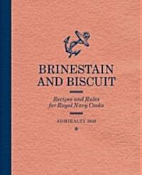 Brinestain and Biscuits: Recipes and Rules for Royal Navy Cooks (Hardcover)