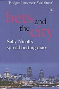 Bets and the City : Sally Nicolls Spread Betting Diary (Paperback)