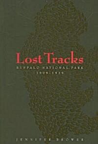Lost Tracks: National Buffalo Park, 1909-1939 (Paperback)