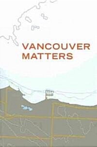 Vancouver Matters (Paperback)