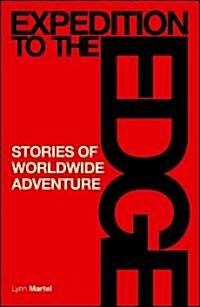 Expedition to the Edge: Stories of Worldwide Adventure (Paperback)