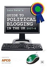 Iain Dales Guide to Political Blogging in the Uk (Paperback)