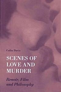 Scenes of Love and Murder – Renoir, Film and Philosophy (Paperback)