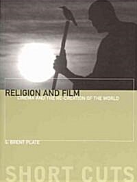 Religion and Film – Cinema and the Re–creation of the World (Paperback)