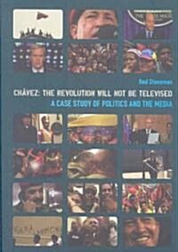 Chavez – The Revolution Will Not Be Televised (Paperback)