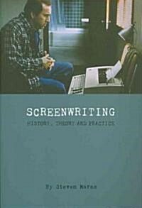Screeenwriting – History, Theory and Practice (Paperback)