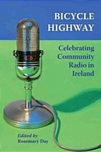 Bicycle Highway: Celebrating Community Radio in Ireland (Paperback)