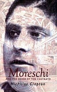 Moreschi : And the Voice of the Castrato (Hardcover)