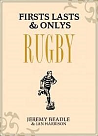 Firsts, Lasts & Onlys Rugby (Hardcover)